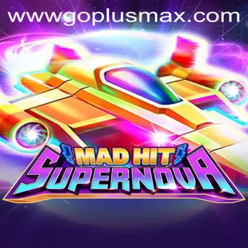 Exploring the Thrilling World of MadHitSupernova: Go Plus Max Edition